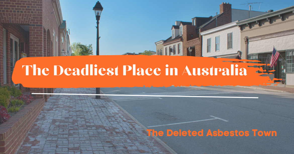 Deadliest Place In Australia. Asbestos.